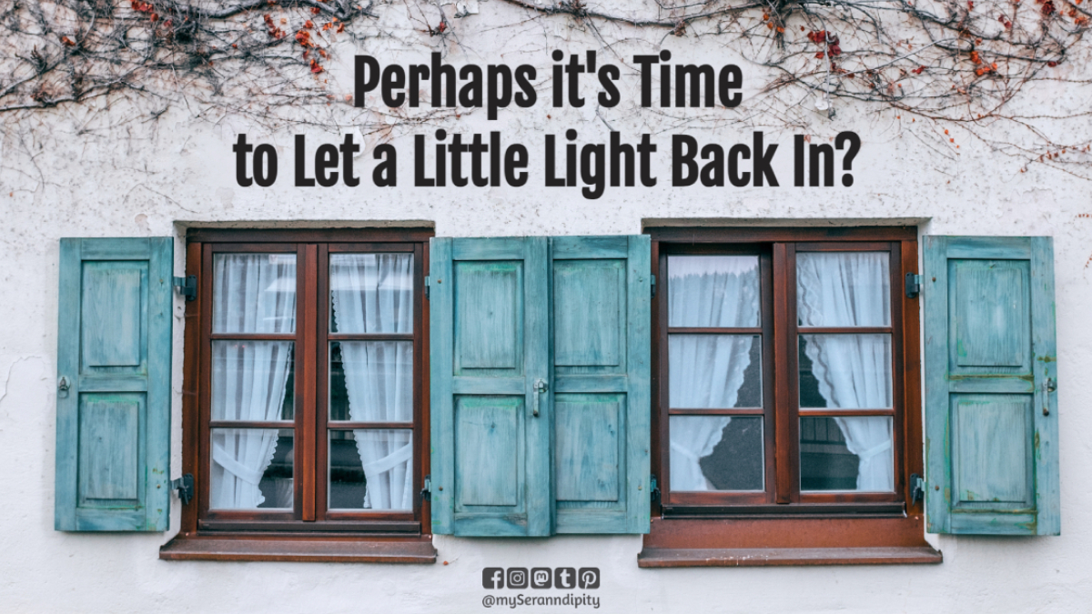 Perhaps it's Time to Let a Little Light Back In?