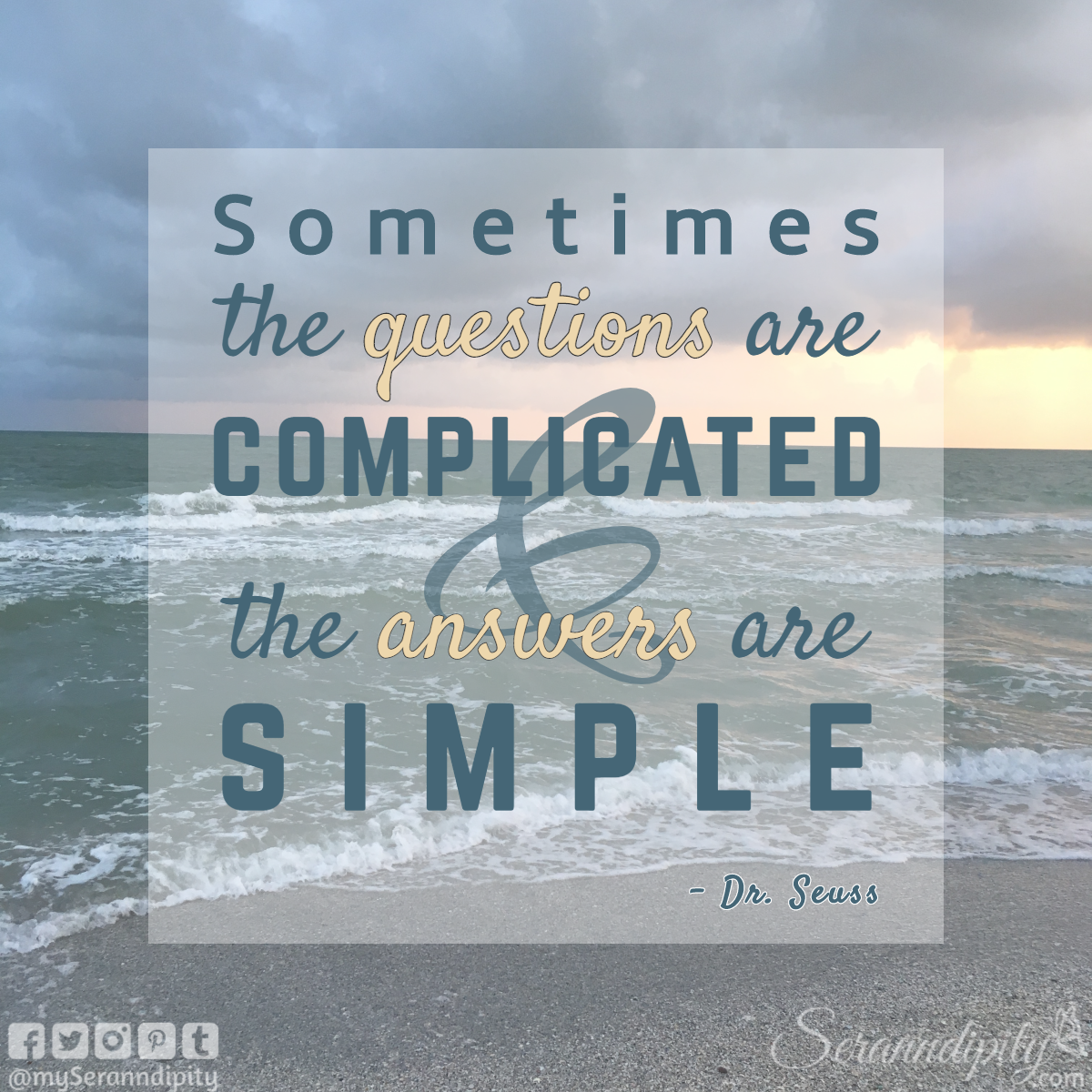 "Sometimes the questions are complicated and the answers are simple." - Dr. Suess