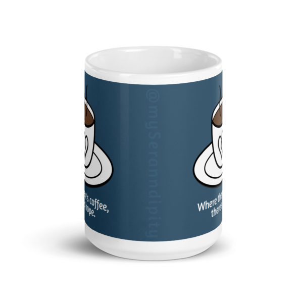Where's the coffee, there's hope. Mug (front view)