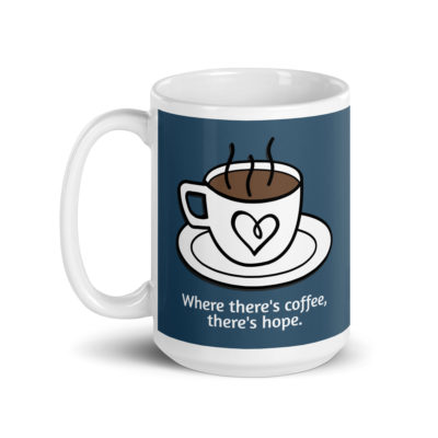 Where's there's coffee, there's hope. Mug (left view)