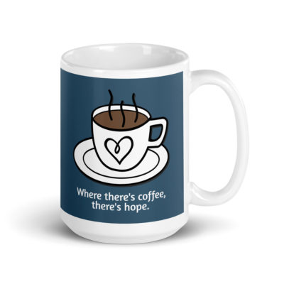 Where's there's coffee, there's hope. Mug (right view)