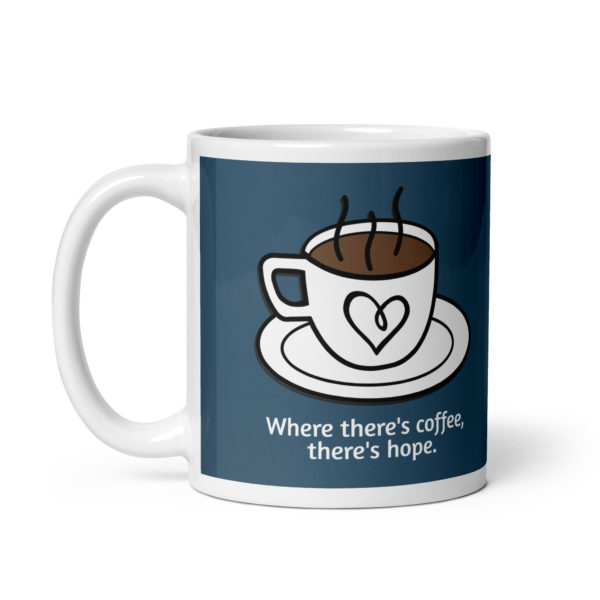 Where there’s Coffee, There’s Hope Mug (Standard) - Image 2