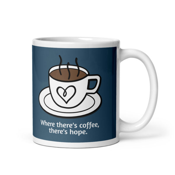 Where there’s Coffee, There’s Hope Mug (Standard)